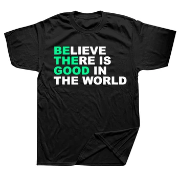 Вярвайте, че в света има и добро, Позитивно тениска с надпис, графична памучен градинска дрехи с къс ръкав, подаръци за рожден ден, лятна тениска